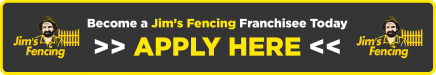 Become a Jim's Fencing Franchisee Today. Apply Here!